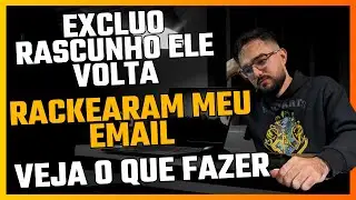 N&atilde;o consigo excluir rascunho de invasor no meu e-mail o que fazer