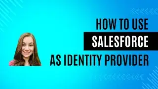 Salesforce as an Open ID Connect Identity Provider: CAS Come and See Video