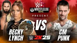 CM Punk vs Becky Lynch🔥 | WWE 2K25 Nepali Gameplay | WrestleLog Nepal |