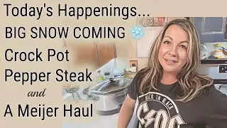 Big Snow Coming ❄️ Crock Pot Pepper Steak + Meijer Haul