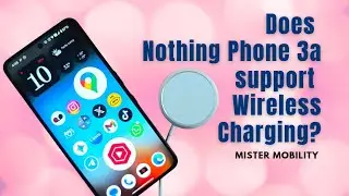 Does Nothing Phone 3a Support Wireless Charging? I Tested It! 