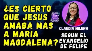 ES CIERTO QUE JESUS AMABA MAS A MARIA MAGDALENA QUE A SUS APÓSTOLES SEGÚN FELIPE? | LIBROS APÓCRIFOS
