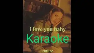 Emilee - I love you baby karaoke