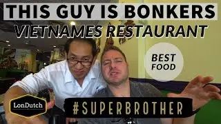 SUPER BROTHER - CRAZIEST VIETNAMESE RESTAURANT OWNER