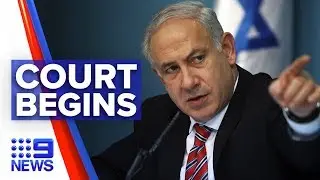 Israeli leader Benjamin Netanyahu corruption trial underway | Nine News Australia