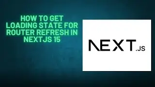 How to get Loading State for Router Refresh in NextJS 15