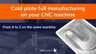 Как полностью изготовить охлаждающие пластины на ЧПУ | Stirweld