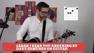How To Play I Hear You Knocking by Dave Edmunds on Guitar (Easy Guitar lesson and cover)