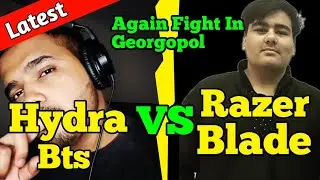 Hydra Bts vs Razer Blade | latest fight| Fight in Georgopol | Streamers Fight