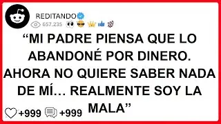 “MI PADRE PIENSA QUE LO ABANDONÉ POR DINERO. AHORA NO QUIERE SABER NADA DE MÍ… REALMENTE SOY LA MALA