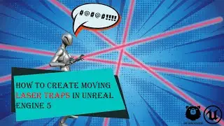 how to create moving laser traps with explosion trigger in unreal engine5.