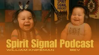 Spirit Signal Podcast Ep. 2 &ndash; Bev & William Knifeman: Auntie Wisdom & Warrior Spirit