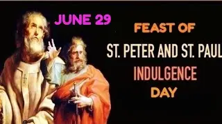 SOLEMNITY OF Sts PETER AND PAUL INDULGENCE PRAYER;June 29: Saint Peter an Saint Paul Feast