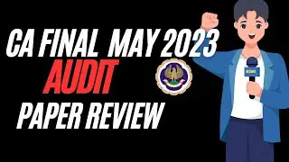CA Final May 2023 Audit Paper Review| Paper-3: Advanced Auditing and Professional Ethics May 2023