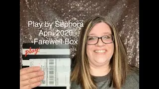 Play by Sephora Farewell Box April 2020