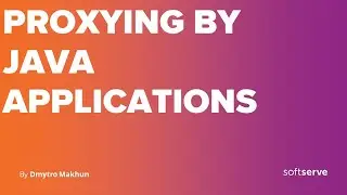 Proxying by Java applications by Dmytro Makhun