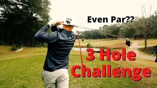 3 Hole Challenge | Even Par Or Better? | Course Vlog