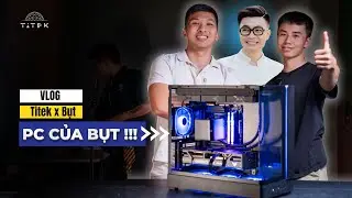 Titek x Bụt - Bụt v&agrave; bộ PC cực mạnh của anh ấy