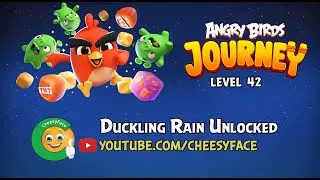 CheesyFace AngryBirds Journey Level Gameplay Level 42 Duckling Rain Unlocked