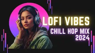 Chill Hop 2024 Vibes