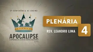 Plen&aacute;ria 04 - Rev. Leandro Lima