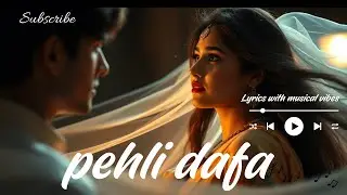 Pehli dafa | new romantic love hindi song | sad song | trending Hindi song @lyricswithmusicalvibes