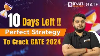 10 Days Left for GATE 2024!! | Perfect Strategy to Crack GATE Exam | BYJU'S GATE