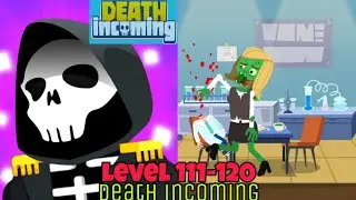 Death Incoming Level 111 112 113 114 115 116 117 118 119 120 Walkthrough Solution