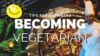 How to Become Vegetarian : Tips for Beginners - Going Vegetarian in 5 days | COOK JUNGLE