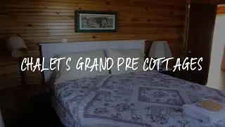 Chalets Grand Pre Cottages Review - North Rustico , Canada