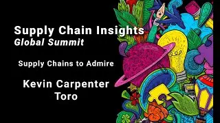 Supply Chain Insights Global Summit 2022 - Sept 7 -  Supply Chains To Admire - Kevin Carpenter-Toro