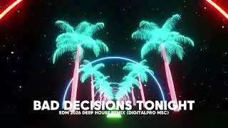 Bad decisions tonight_Electronic Music Mix 2026 | Deep House & Progressive House