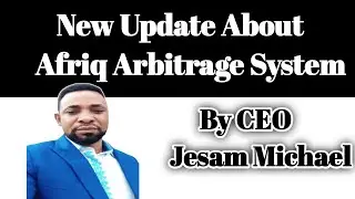 new update about afriq arbitrage system through CEO Jesam Michael #afriqarbitragesystem #afriq #AAS