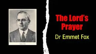 The Lord's Prayer - audio adaptation - from Dr Emmet Fox's book The Sermon on the Mount