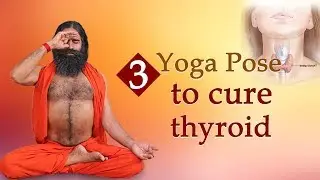 3 Yoga Poses to Cure Thyroid | Swami Ramdev