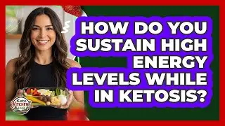 How Do You Sustain High Energy Levels While In Ketosis? - Keto Kitchen HQ