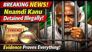 BREAKING NEWS - Nnamdi Kanu Detained Illegally | Evidence Proves Everything