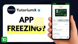 How to Fix TD Bank App Freezing on Phone