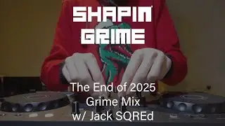 The End Of 2025 Grime Mix w/ Jack SQREd - Shapin' Grime 