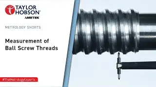 Measurement of Ball Screw Threads | Metrology Shorts