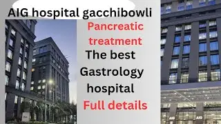 AIG hospital Gachibowli||Pancreatic treatment||best Gastrology hospital Hyderabad