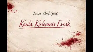İsmet Özel Şiiri Kanla Kirlenmiş Evrak