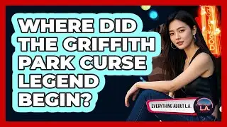 Where Did The Griffith Park Curse Legend Begin?