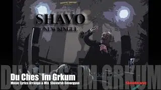 Shavo - Du Ches Im Grkum