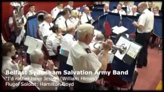 Belfast Sydenham Salvation Army Band (Soloist Hamilton Boyd) - I'd rather have Jesus arr. Bill Himes