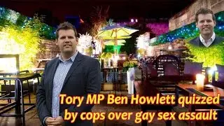 Tory MP Ben Howlett quizzed by cops over gay sex assault after boozy politician puts hand down prty