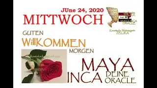'DIE TAGESKARTE - June 24, 2020' - MAYA INCA ORACLE Zeljka Bosnjak, Psychic, Poet & Lyricist