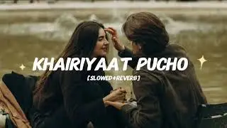 KHAIRIYAAT PUCHO 🥹|Slowed+reverb| song love#lovesong #lofi #lofiverse 
