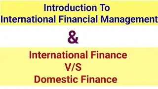 What is International Financial Management| Domestic Finance VS International Finance