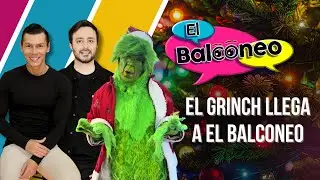 El Grinch llega a El Balconeo🎄 | Especial de Navidad 25 de diciembre